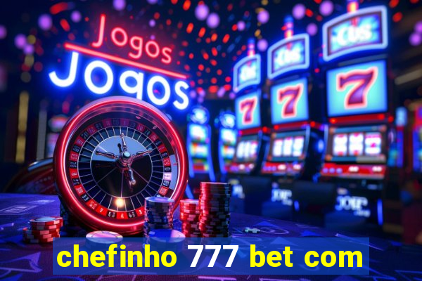 chefinho 777 bet com